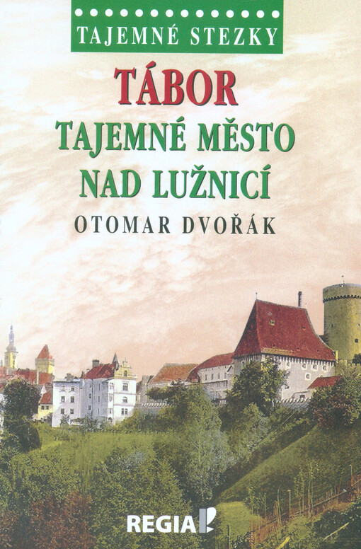 Tajemné stezky - Tábor, tajemné město nad Lužnicí