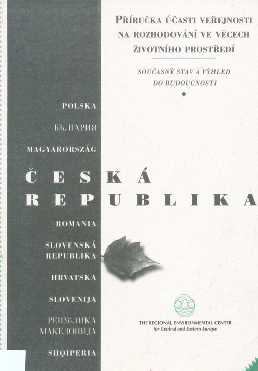 Současný stav a výhled do budoucnosti : česká verze : příručka k účasti veřejnosti na rozhodování ve věcech životního prostředí