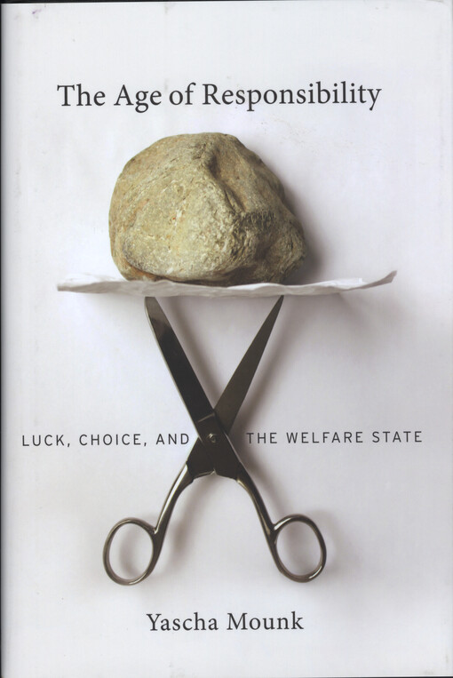 The age of responsibility : luck, choice, and the welfare state