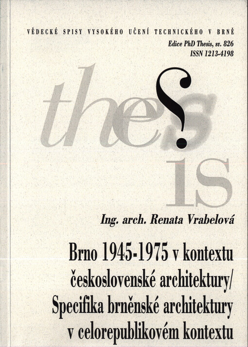 Brno 1945-1975 v kontextu československé architektury - specifika brněnské architektury v celorepublikovém kontextu = Brno in the years 1945-1975 in context of the Czechoslovak architecture - specifics of Brno architecture in a nationwide context : zkráce