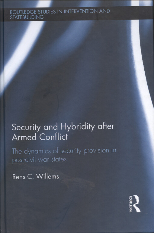 Security and hybridity after armed conflict : the dynamics of security provision in post-civil war states