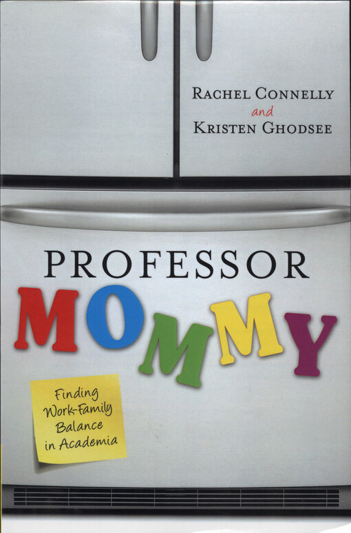 Professor mommy : finding work-family balance in academia