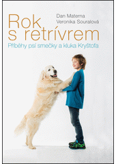 Rok s retrívrem : příběhy psí smečky a kluka Kryštofa  (odkaz v elektronickém katalogu)