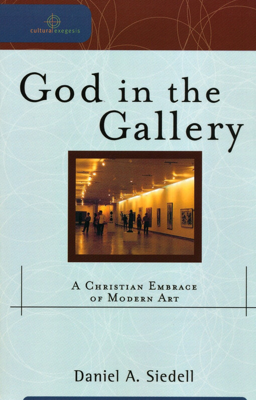 God in the gallery : a Christian embrace of modern art