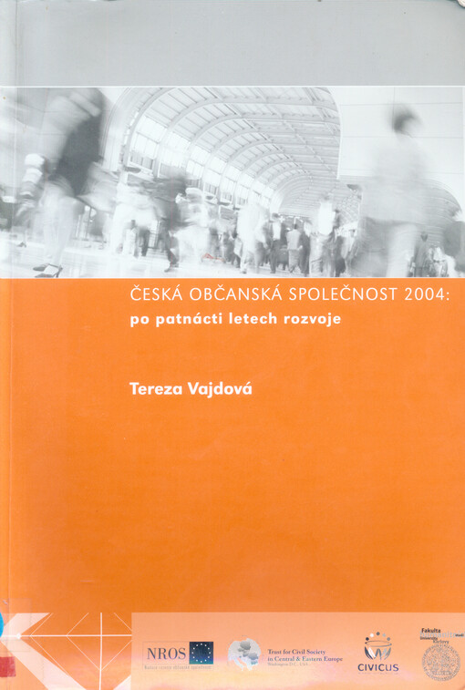 Česká občanská společnost 2004: po patnácti letech rozvoje: zpráva z projektu CIVICUS Civil Society Index pro Českou republiku