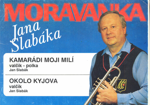 Kamarádi moji milí(valčík-polka) ; Okolo Kyjova : (valčík)