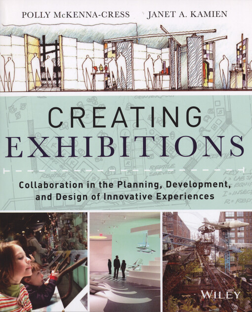 Creating exhibitions :collaboration in the planning, development, and design of innovative experiences