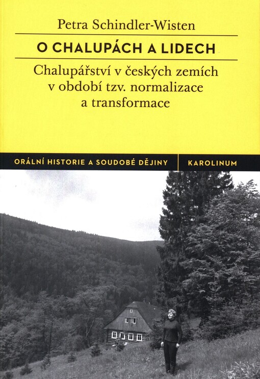 O chalupách a lidech: chalupářství v českých zemích v období tzv. normalizace a transformace