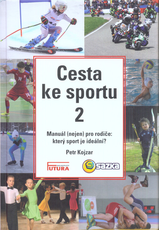 Cesta ke sportu : manuál (nejen) pro rodiče: který sport je ideální?