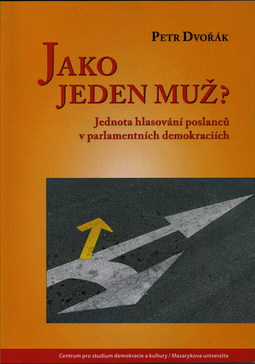 Jako jeden muž? : jednota hlasování poslanců v parlamentních demokraciích