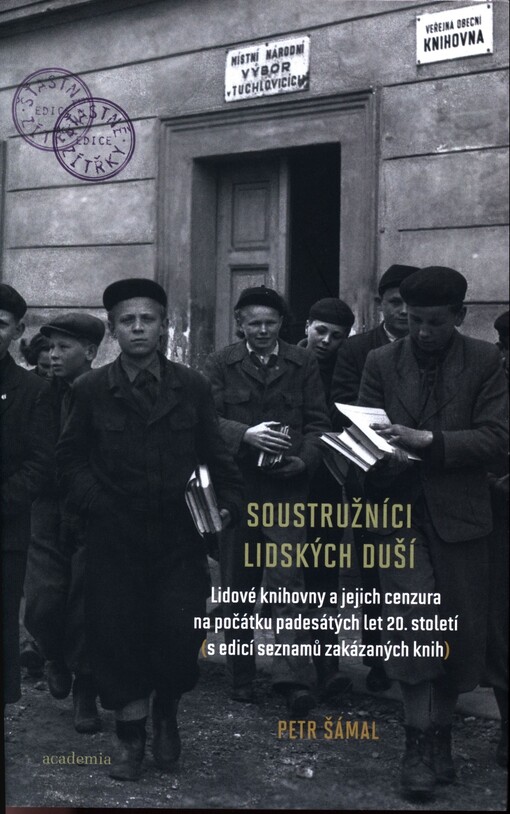 Soustružníci lidských duší: lidové knihovny a jejich cenzura na počátku padesátých let 20. století : (s edicí seznamů zakázaných knih)