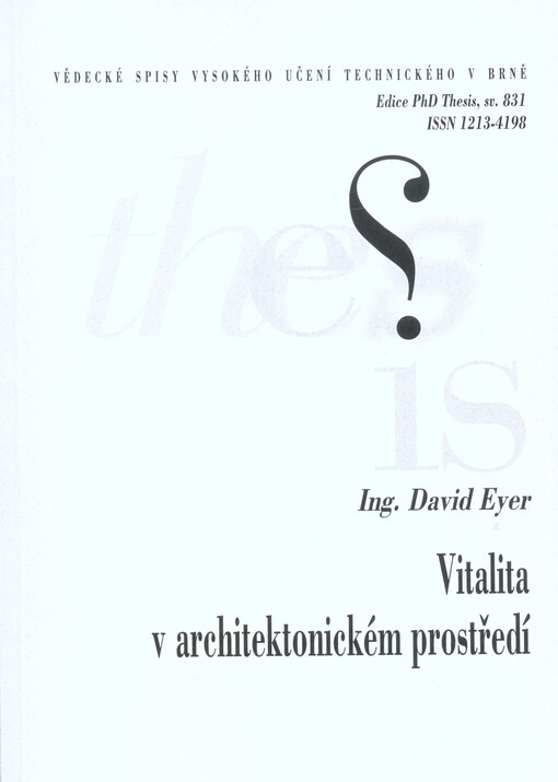Vitalita v architektonickém prostředí = Vitality in architectonic environment : zkrácená verze Ph.D. Thesis