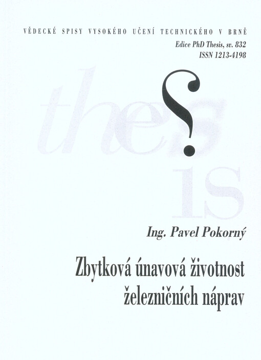 Zbytková únavová životnost železničních náprav = Residual fatigue lifetime of railway axles : zkrácená verze Ph.D. Thesis
