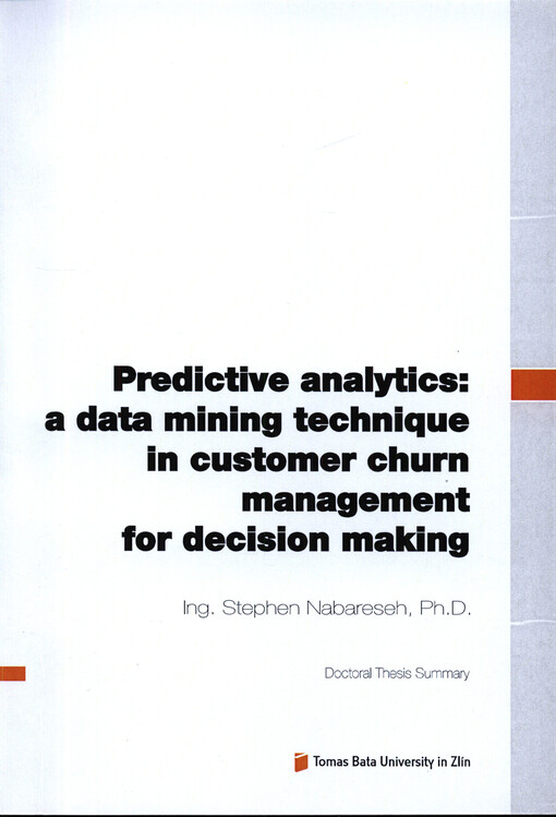 Predictive analytics: a data mining technique in customer churn management for decision making = Prediktivní analytika: technika data miningu pro rozhodování s využitím v řízení odchodu zákazníků : doctoral thesis summary