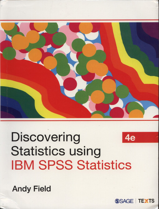 Discovering statistics using IBM SPSS statistics : and sex and drugs and rock 'n' roll