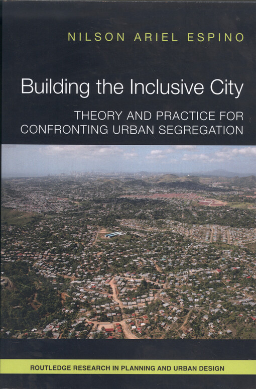 Building the inclusive city : theory and practice for confronting urban segregation