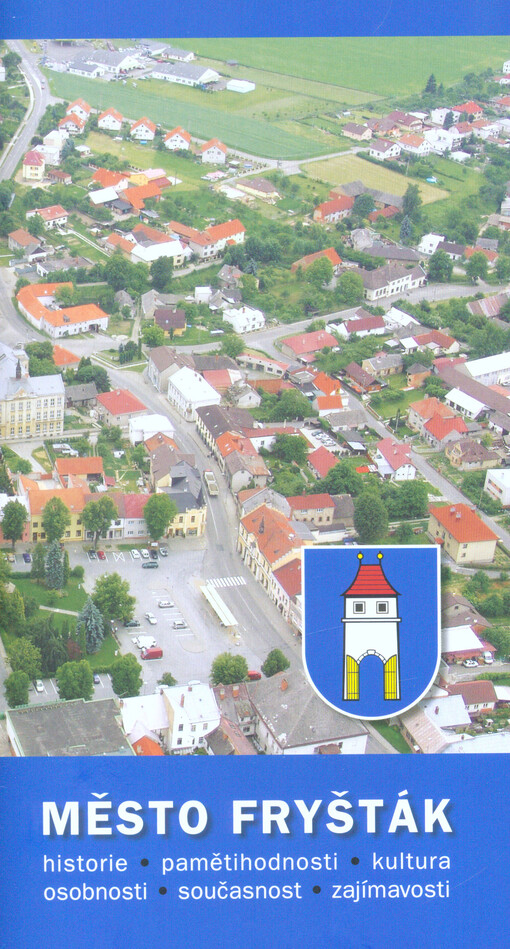 Město Fryšták : historie, pamětihodnosti, kultura, osobnosti, současnost, zajímavosti