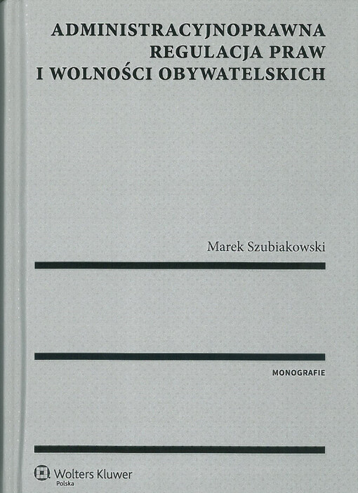 Administracyjnoprawna regulacja praw i wolności obywatelskich