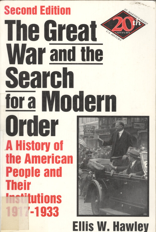 The Great War and the search for a modern order : a history of the American people and their institutions, 1917-1933