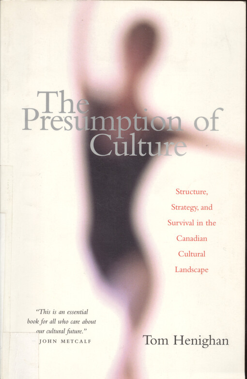 The presumption of culture : structure, strategy, and survival in the Canadian cultural landscape
