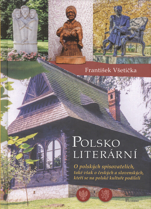 Polsko literární: o polských spisovatelích, také však o českých a slovenských, kteří se na polské kultuře podíleli