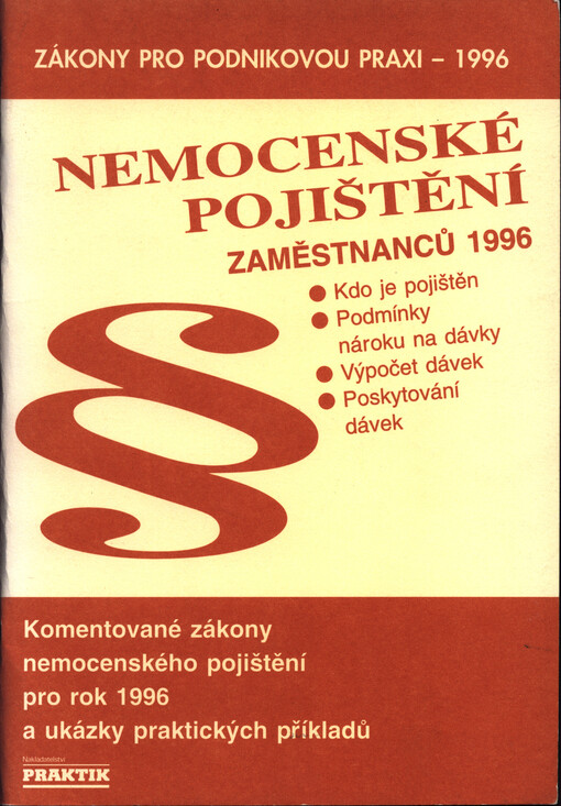 Nemocenské pojištění zaměstnanců 1996 : komentované zákony nemocenského pojištění pro rok 1996 a ukázky praktických příkladů