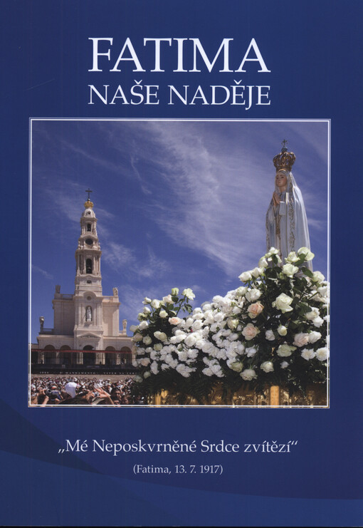 Fatima - naše naděje + Té paní jež zem naši navštěvuje