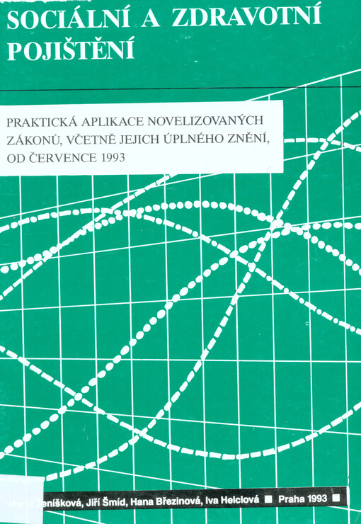 Sociální a zdravotní pojištění :praktická aplikace novelizovaných zákonů, včetně jejich úplného znění, od července 1993