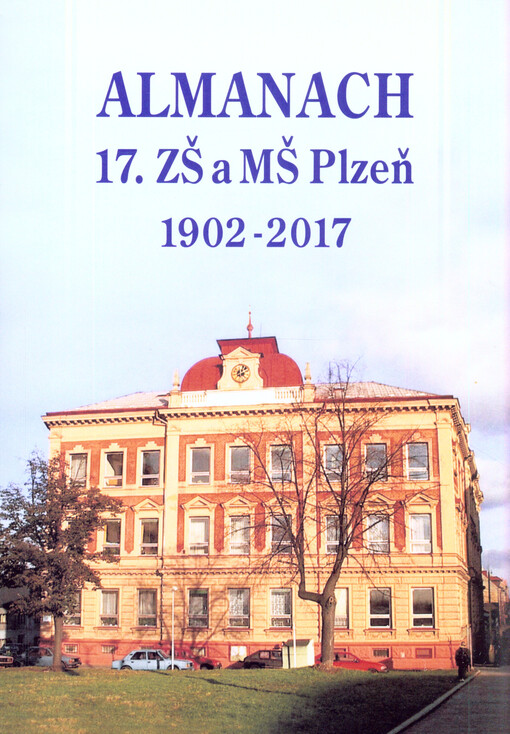Almanach 17. ZŠ a MŠ Plzeň : 1902-2017
