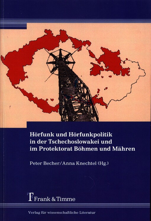 Hörfunk und Hörfunkpolitik in der Tschechoslowakei und im Protektorat Böhmen und Mähren