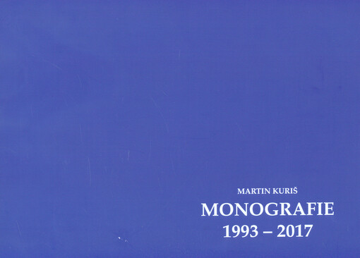 Martin Kuriš : monografie 1993-2017