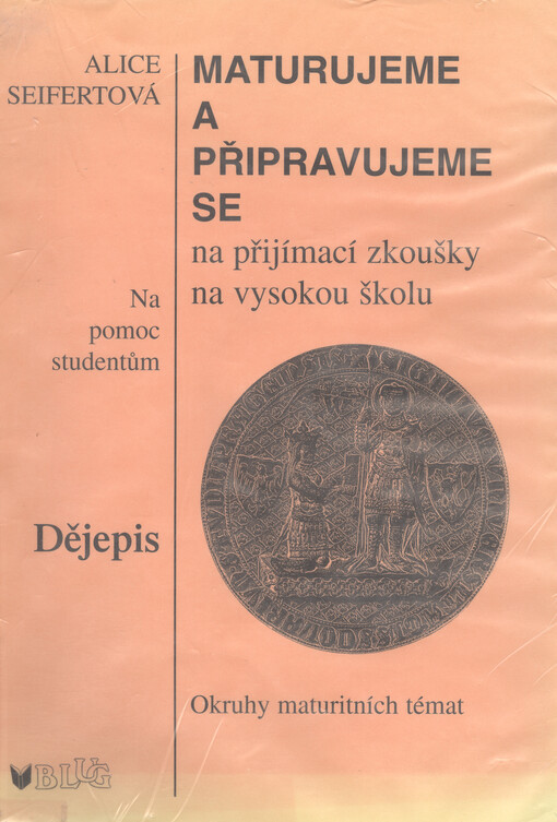 Maturujeme a připravujeme se na přijímací zkoušky na vysokou školu.Dějepis : okruhy maturitních témat