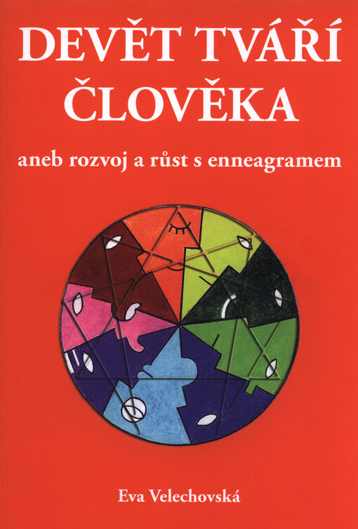 Devět tváří člověka, aneb, Rozvoj a růst s enneagramem