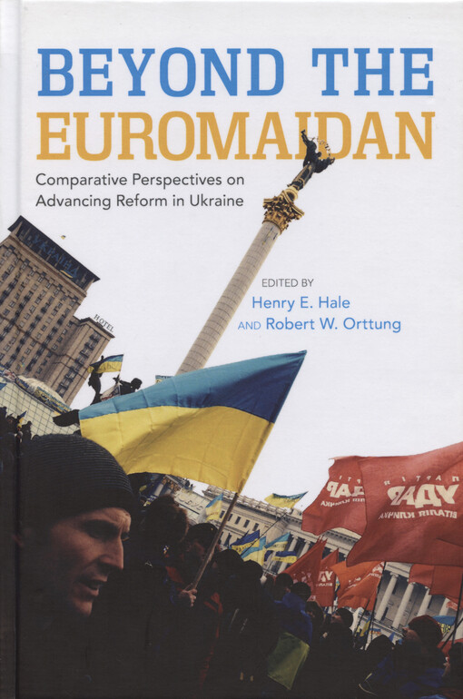 Beyond the Euromaidan : comparative perspectives on advancing reform in Ukraine