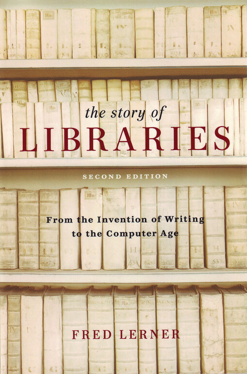 The story of libraries :from the invention of writing to the computer age