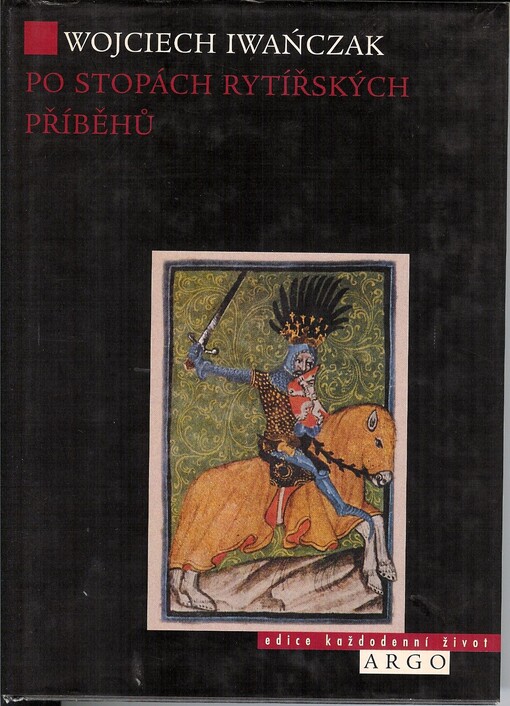 Po stopách rytířských příběhů: rytířský ideál v českém písemnictví 14. století