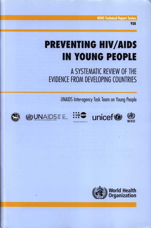 Preventing HIV/AIDS in young people : a systematic review of the evidence from developing countries : UNAIDS inter-agency task team on young people