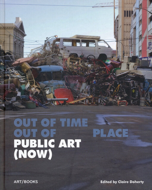 Out of time, out of place : public art (now)