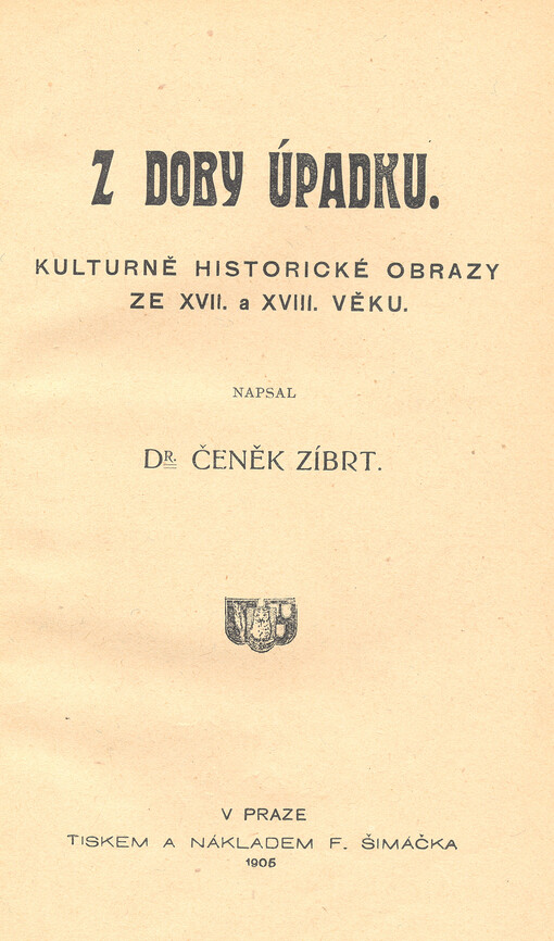 Z doby úpadku :kulturně historické obrazy ze XVII. a XVIII. věku