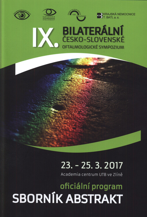 IX. bilaterální česko-slovenské oftalmologické sympozium : 23.-25.3.2017, Academia centrum UTB ve Zlíně : oficiální program : sborník abstrakt