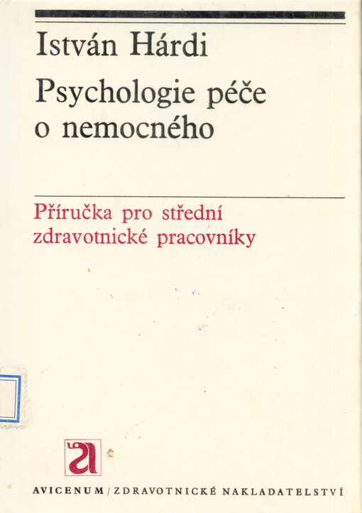 Psychologie péče o nemocného :lékař, zdravotní sestra a pacient