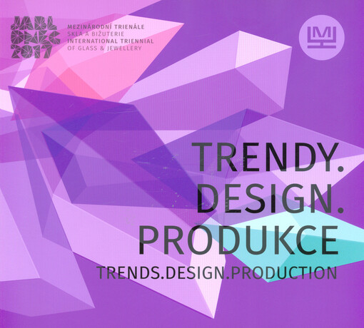 Trendy. Design. Produkce = Trends. Design. Production
