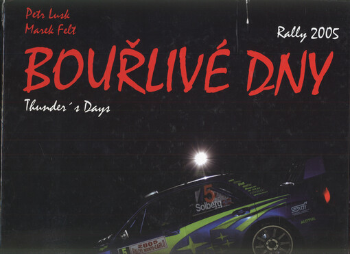 Bouřlivé dny = Thunder's days : rally 2005