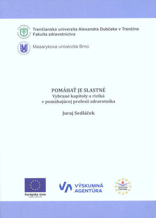 Pomáhať je slastné : (vybrané kapitoly a riziká v pomáhajúcej profesii zdravotníka)