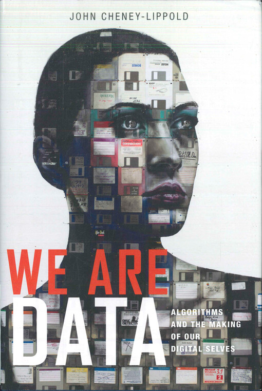 We are data : algorithms and the making of our digital selves
