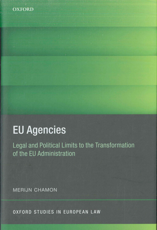 EU agencies : legal and political limits to the transformation of the EU administration
