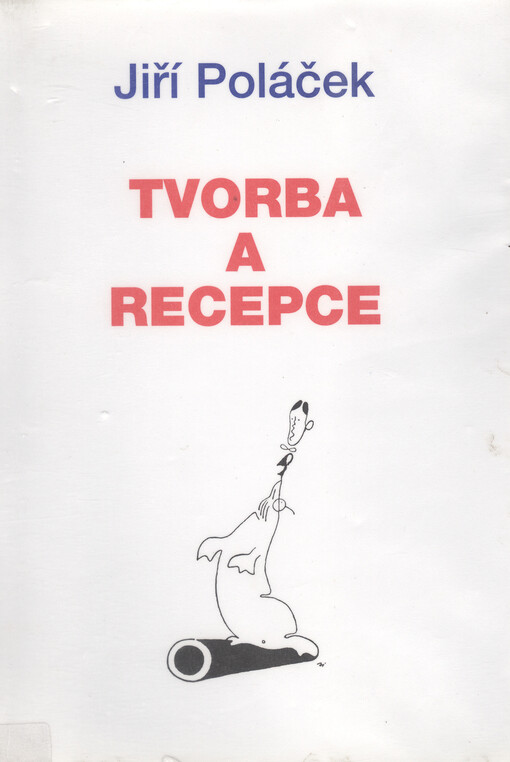 Tvorba a recepce: studie o meziválečné české literatuře