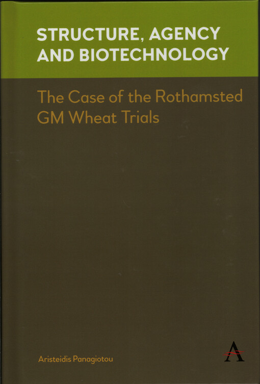 Structure, agency and biotechnology : the case of the Rothamsted GM wheat trials