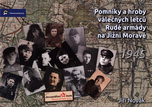 Pomníky a hroby válečných letců Rudé armády na Jižní Moravě =: Pamjatniky i mogily vojennych letčikov Krasnoj armii v Južnoj Moravii