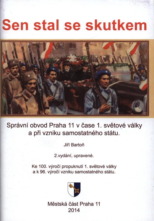 Sen se stal skutkem : správní obvod Praha 11 v čase 1. světové války a při vzniku samostatného státu